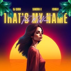 Мұқаба Dj Quba, Sandra K, ISHNLV - That's My Name