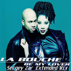 Мұқаба La Bouche - Be My Lover (Sergey Zar Extended Mix)