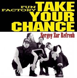 Мұқаба Fun Factory - Take Your Chance (Sergey Zar Refresh)