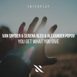 Мұқаба Van Snyder, Serena Bleu, Alexander Popov - You Get What You GIve