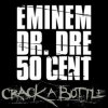 Eminem Feat. Dr. Dre & 50 Cent - Crack A Bottle