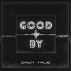 Мұқаба DRoN TRuE - Good By DRoN TRuE - Good By