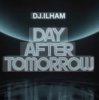 Мұқаба DJ.ILHAM - Day After Tomorrow DJ.ILHAM - Day After Tomorrow