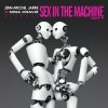 Мұқаба Jean-Michel Jarre, Nina Kraviz - Sex In The Machine Take 2 Jean-Michel Jarre, Nina Kraviz - Sex In The Machine Take 2