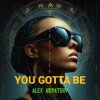 Мұқаба Alex Novatsky - You Gotta Be (Extended Mix) Alex Novatsky - You Gotta Be (Extended Mix)