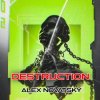 Мұқаба Alex Novatsky - Destruction (Extended Mix) Alex Novatsky - Destruction (Extended Mix)