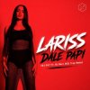 Мұқаба Lariss - Dale Papi (DJ EA7 ft. DJ Bars(Kz) Remix) Lariss - Dale Papi (DJ EA7 ft. DJ Bars(Kz) Remix)