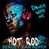 Мұқаба Hot Rod - Dance With Me (Sergey Zar Remix) Hot Rod - Dance With Me (Sergey Zar Remix)