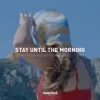 Мұқаба Stoto - Stay Until the Morning Stoto - Stay Until the Morning