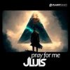 Мұқаба JLUIS - Pray For Me JLUIS - Pray For Me