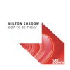 Мұқаба Milton Shadow - Got To Be There (Extended Mix) Milton Shadow - Got To Be There (Extended Mix)