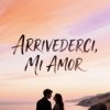Мұқаба Morozov Ai - Arrivederci, mi amor Morozov Ai - Arrivederci, mi amor
