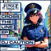 Мұқаба Dj Caution - Cross The Line (Brockout remix) Dj Caution - Cross The Line (Brockout remix)