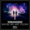 Мұқаба 90bangerz - Maybe We Are Young 90bangerz - Maybe We Are Young