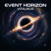 Мұқаба ViTaLiKuS - Event Horizon ViTaLiKuS - Event Horizon