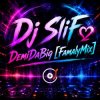 Dj SliFღ - DemiDaBig [FamalyMix]