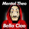 Мұқаба Mental Theo & Ludwig van Beethoven - Bella ciao Mental Theo & Ludwig van Beethoven - Bella ciao