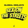 Мұқаба Global Deejays - Sex on the Streets Global Deejays - Sex on the Streets