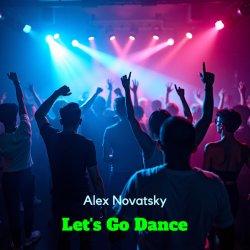 Мұқаба Alex Novatsky - Let's Go Dance [ Ich Will Nicht ] Extended Mix