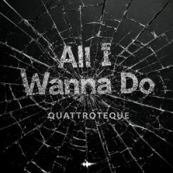 Мұқаба QUATTROTEQUE - All I Wanna Do