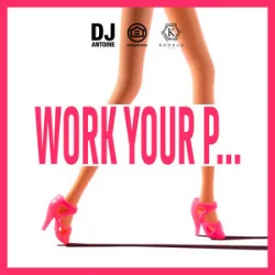 Мұқаба DJ Antoine - Work Your P...