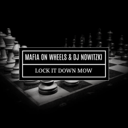 Мұқаба MAFIA ON WHEELS & DJ NOWITZKI - LOCK IT DOWN MOW
