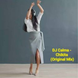 DJ Calma - Chikita (Original Mix)