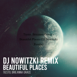 Tiesto, Brieanna Grace - Beautiful Places (DJ Nowitzki Remix)