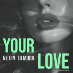 Мұқаба N.E.O.N & Di Mora - Your Love (Radio Edit)