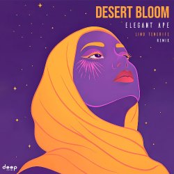 Мұқаба Elegant Ape - Desert Bloom (Lino Tenerife Remix)