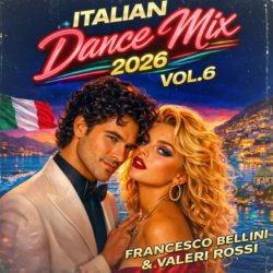 Мұқаба Francesco Bellini & Valeri Rossi - Italian Dance Mix (2026 Vol. 6)