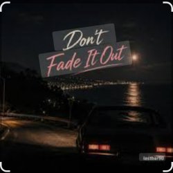 Мұқаба Lastbar90 - DON'T FADE IT OUT