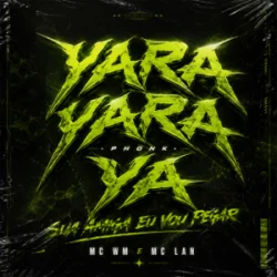 Мұқаба MC WM & MC Lan - Sua Amiga Eu Vou Pegar - Slowed (feat. DJ Will o Cria - Yara Yara Ya Phonk)