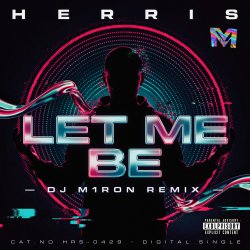 Мұқаба Herris - LET ME BE (Dj M1ron Remix)