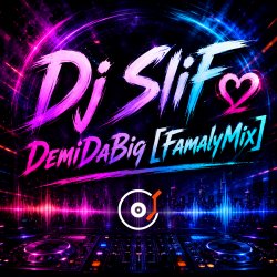 Мұқаба Dj SliFღ - DemiDaBig [FamalyMix]