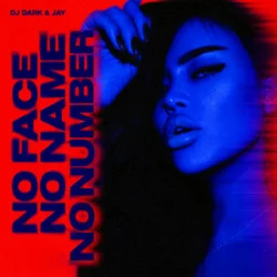 Мұқаба Dj Dark & Jay - No Face, No Name, No Number