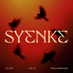 Мұқаба LELEK & Go_A & Nazar&Qobzar - SYENKE