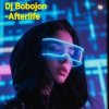 Мұқаба Dj Bobojon - Afterlife Dj Bobojon - Afterlife
