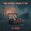 Мұқаба DJ GUSLI - Pack up your things, baby, get on your way DJ GUSLI - Pack up your things, baby, get on your way