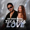 Мұқаба Tom Boxer & Mado - Tika Tika Love Tom Boxer & Mado - Tika Tika Love