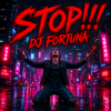 Мұқаба DJ FORTUNA - STOP!!! DJ FORTUNA - STOP!!!