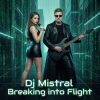 Мұқаба Dj Mistral - Breaking into Flight Dj Mistral - Breaking into Flight