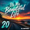 Мұқаба DJ FORTUNA - Its My Beautiful Life 20 DJ FORTUNA - Its My Beautiful Life 20