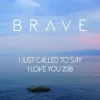 Мұқаба Brave - I Just Called To Say I Love You Brave - I Just Called To Say I Love You