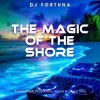 Мұқаба DJ FORTUNA - THE MAGIC OF THE SHORE (DJ FORTUNA) DJ FORTUNA - THE MAGIC OF THE SHORE (DJ FORTUNA)