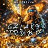 DJ FORTUNA - GALAXY TRUMP