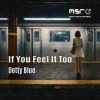 Мұқаба Dotty Blue & Flavio Bello - If You Feel It Too Dotty Blue & Flavio Bello - If You Feel It Too