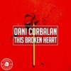 Dani Corbalan - This Broken Heart