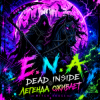 Мұқаба Е.N.A & Dead Inside - Легенда оживает Е.N.A & Dead Inside - Легенда оживает
