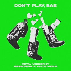 Мұқаба Молодой Платон & Пошлая Молли & Yanix - Don’t Play, Bae (Metal Version)